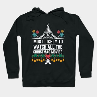 Most Likely to Watch All the Christmas Movies - Christmas Humorous Saying Gift for Xmas Movies Lovers Hoodie